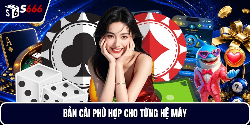 Bản cài phù hợp cho từng hệ máy