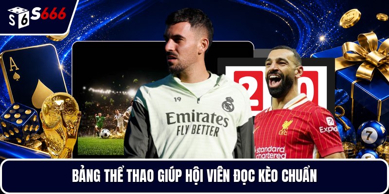 Bảng thể thao giúp hội viên đọc kèo chuẩn