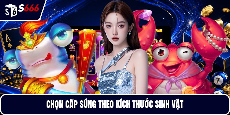 Chọn cấp súng theo kích thước sinh vật