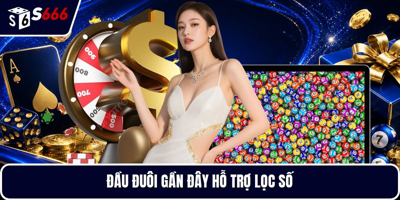 Đầu đuôi gần đây hỗ trợ lọc số
