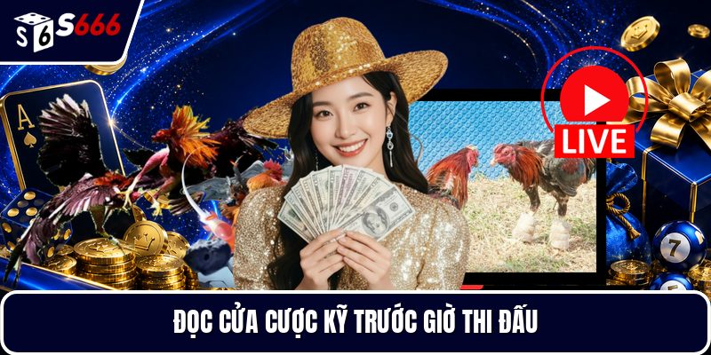 Đọc cửa cược kỹ trước giờ thi đấu