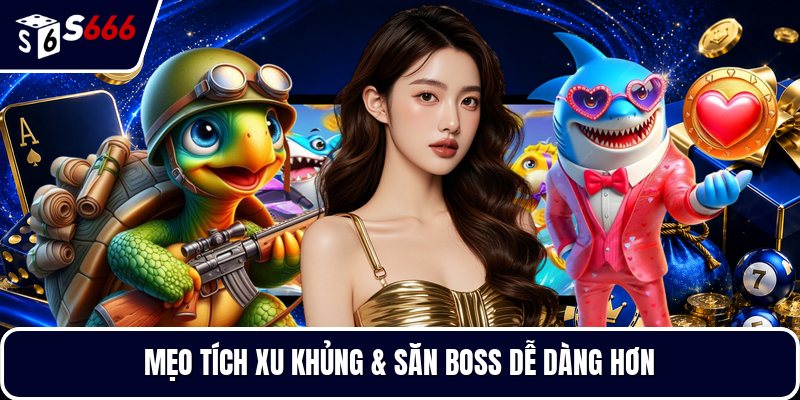 Mẹo tích xu khủng & săn boss dễ dàng hơn