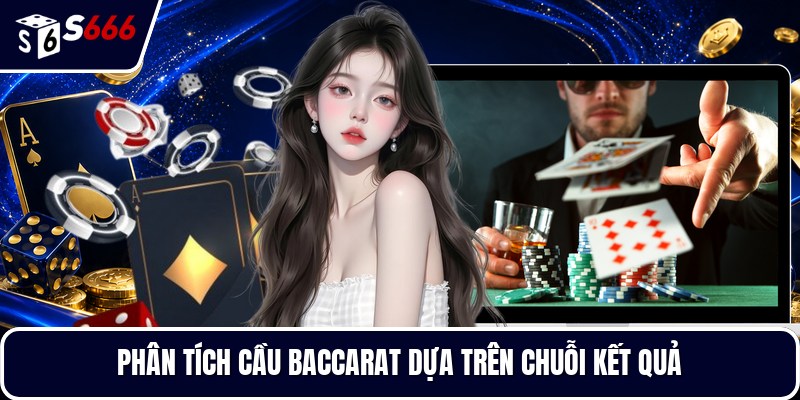 Phân tích cầu baccarat dựa trên chuỗi kết quả