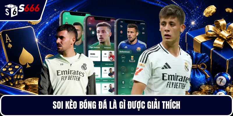 Soi kèo bóng đá là gì được giải thích