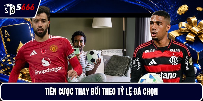 Tiền cược thay đổi theo tỷ lệ đã chọn